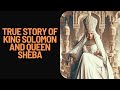 True Story of King Solomon and Queen Sheba|The Islamic Corner