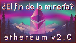 ¿Qué es Ethereum 2.0?  No más MENTIRAS sobre la minería