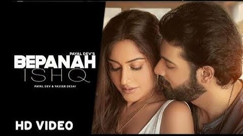 Bepanah Ishq (Official Video) Payal Dev, Yasser Desai | Surbhi Chandna, Sharad Malhotra | Kunaal V
