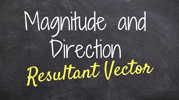 Finding the magnitude and direction of a vector from a word problem
