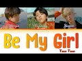TEEN TEEN (틴틴) - 'Be My Girl' Lyrics (Color Coded_Han_Rom_Eng)
