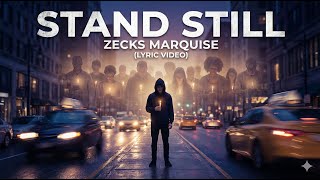Stand Still Zecks Marquise Lyric Video