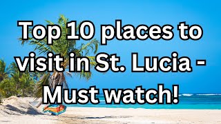 10 Best Places to Visit in St Lucia - Travel Video