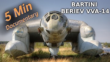 Bartini Beriev VVA-14 - 5 Minute Documentary