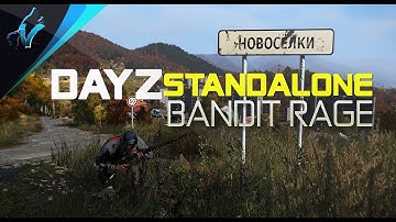 DayZ Standalone - BANDIT RAGE !!!! - Public Alpha Gameplay