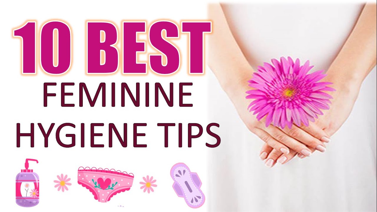 10 BEST Feminine Hygiene Tips For You 