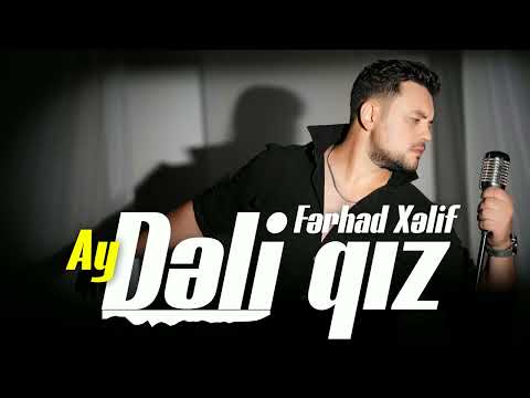 Ferhad Xelif - Ay Deli Qiz (Official Video)