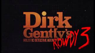 The Rowdy 3 Theme - Dirk Gently's Holistic Detective Agency 2016
