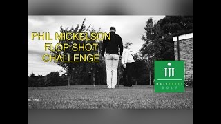 Phil Mickelson Flop Shot Challenge