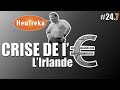 La crise de l&#39;€ part 07 : L&#39;Irlande - Heu?reka #24-7