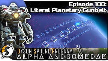 DYSON SPHERE PROGRAM — Alpha Andromedae 100 | Jan 2023 Update Gameplay - A Literal Planetary Gunbelt