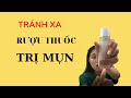 Tác hại rượu thuốc trị mụn I Cách nhận biết