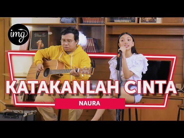 KATAKANLAH CINTA - NAURA (LIVE) class=