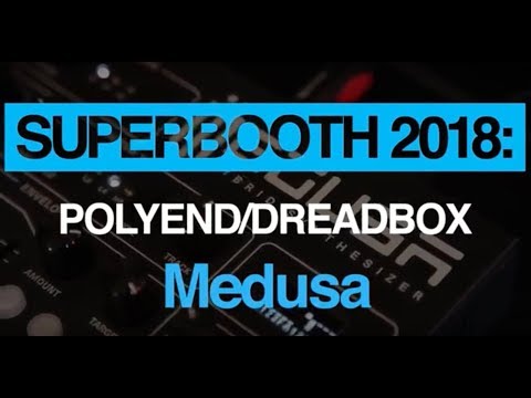 Superbooth 2018: Dreadbox and Polyend team up for the Medusa synth