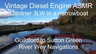 Guildford To Sutton Green on a narrowboat - ASMR 3 cylinder Gardner Diesel engine - 4K