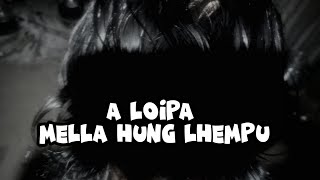 A LOIPA MELLA HUNG LHEMPU