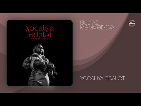 Gülyaz Məmmədova — Xocalıya Ədalət (Rəsmi Audio)