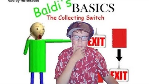 Baldi basics the Collecting Switch editon, baldi basics mod