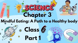 Class 6 science chapter 3 Meaningful Eating: APath to a Healthy Body full chapter explanaied #cbse