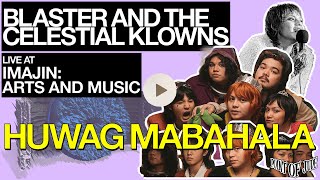 Blaster And The Celestial Klowns Huwag Mabahala [Live at Imajin: Arts and Music] (High Quality)