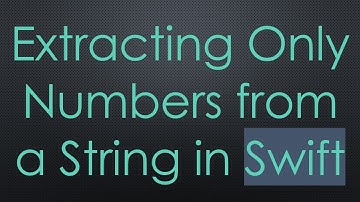 Extracting Only Numbers from a String in Swift