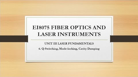 #6 Q-switching, Mode Locking, Cavity Damping | Fiber Optics and Laser Instruments