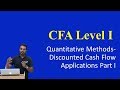 CFA Level I: Quantitative Methods - Discounted Cash Flow Applications Part I