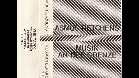 ASMUS TIETCHENS – Musik An Der Grenze (1982) FULL ALBUM - Electronic, Abstract, Experimental
