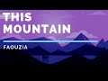 This Mountain Faouzia Lyrics This Mountain Faouzia Lyrics