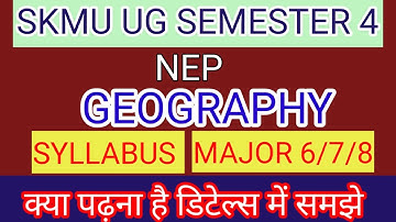 GEOGRAPHY MJ  6,7,8 SYLLABUS SKMU UG SEMESTER 4 NEP "  हिंदी में समझो 🤔🤔 ??#skmu #syllabus