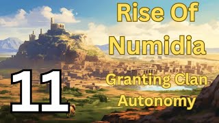 Rise Of Numidia - Granting Clan Autonomy pt. 11
