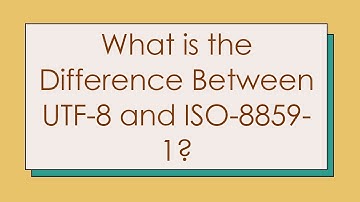 What is the Difference Between UTF-8 and ISO-8859-1?
