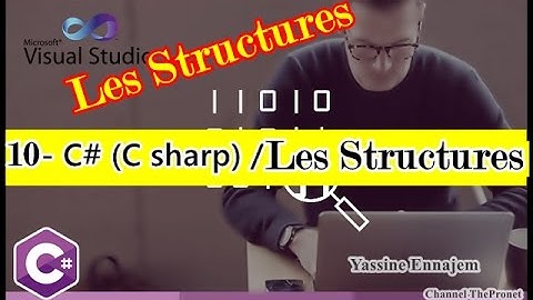 10 - C# (C sharp) (Les Structures / Programmation en C# ) /Explication Détaillée