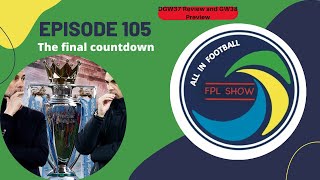All In Football Fantasy Premier League Show - Episode 105 - The final countdown