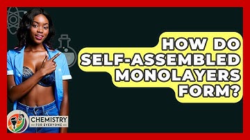 How Do Self-Assembled Monolayers Form? - Chemistry For Everyone