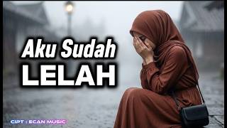 Aku Sudah Lelah  Buat Kamu Yang Sudah Lelah  Lagu Sedih Galau  Ecan 