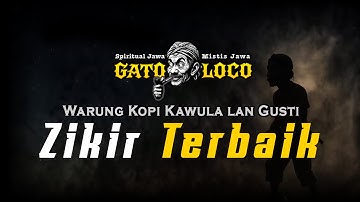 ZIKIR TERBAIK‼️ Bukan di Rumah Ibadah | #wejangan #gatoloco #makrifatjawa
