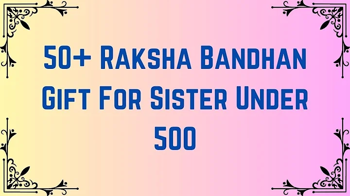 Top 50+ Raksha Bandhan Gift For Sister Under 500 | Rakhi Gifts for Sister | Rakshabandhan Gifts