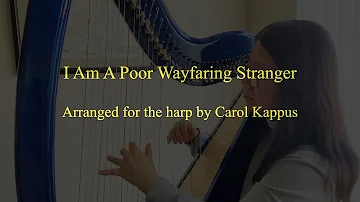 "I'm A Poor Wayfaring Stranger", arranged for the harp by Carol Kappus