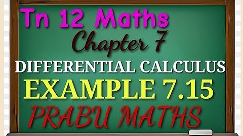 Tn New Syllabus class 12 th Maths | Example 7.15 | chapter 7 | Applications of differential calculus