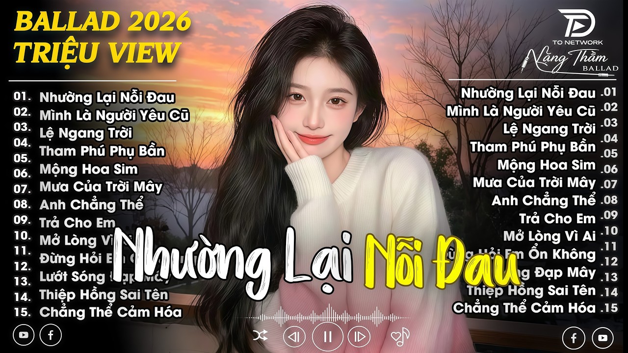 Lk Nhạc Trẻ Ballad Việt Hot Trend Triệu View 2026 ♫Top 20 Ca Khúc Nghe Day Dứt Về Nỗi Đau Tình Yêu