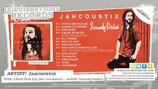 Jahcoustix feat Uwe Banton - A Blink Of An Eye (Album: Seriously Positive)