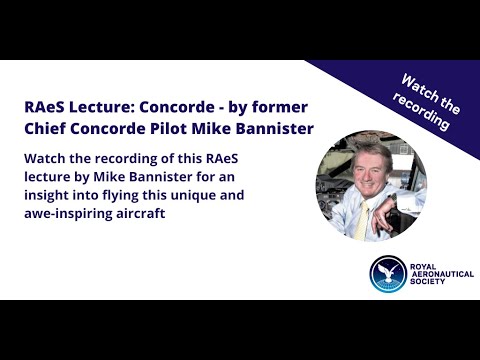 RAeS Lecture: Concorde - by former Chief Concorde Pilot Mike Bannister ...