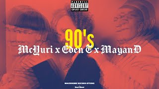 90's - McYuri ft Eden T & MayanD ( Official video lyrics )