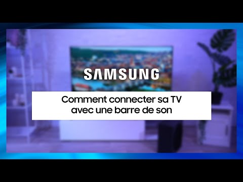 Comment connecter sa barre de son à sa TV Samsung ?