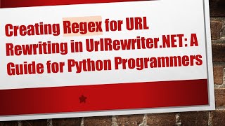 Creating Regex for URL Rewriting in UrlRewriter.NET: A Guide for Python Programmers