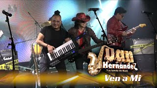 Juan Hernández y Su Banda de Blues Ft. Heyby Jimenez - Ven a Mi, ¡En Vivo!