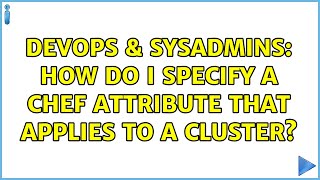 DevOps & SysAdmins: How do I specify a Chef attribute that applies to a cluster?