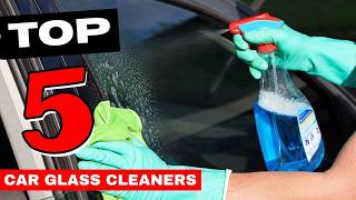 BEST Car Glass Cleaner of 2026 - Top 5 Glass Cleaners For Cars Review