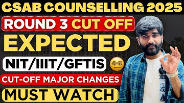 Shocking😳 CSAB Round 3 Expected Cutoff 2025 | CSAB Counselling 2025 Round 3 | CSAB ROUND 2 CUT OFF